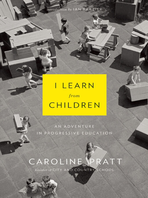 Title details for I Learn from Children by Caroline Pratt - Wait list